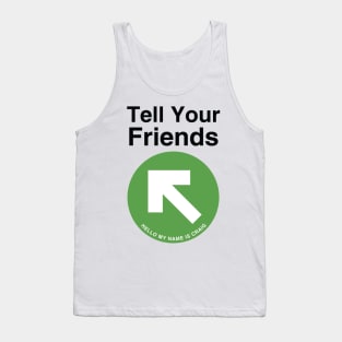 Tell Your Friends Tank Top
